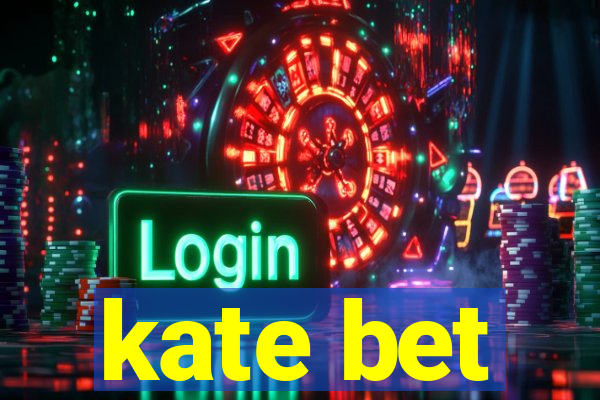 kate bet